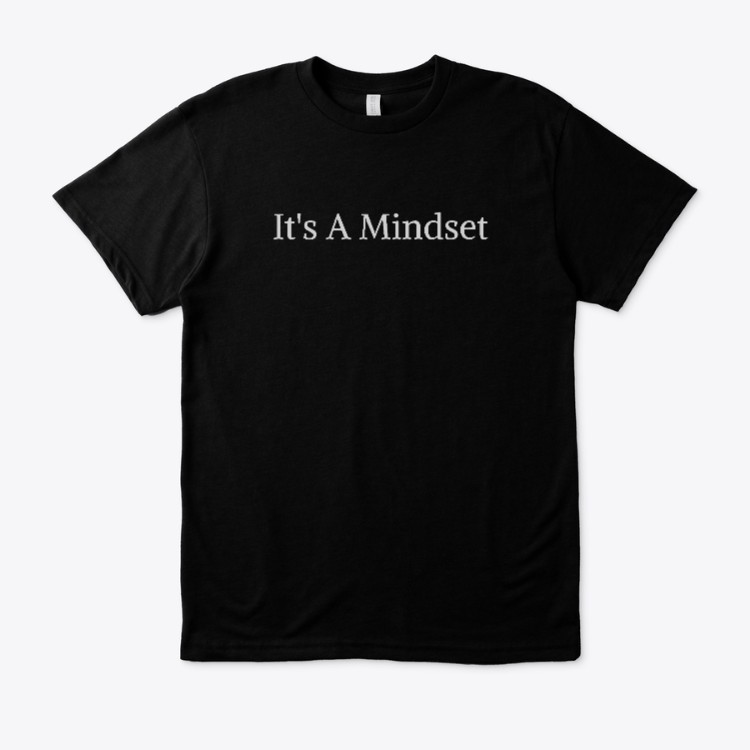 It's A Mindset T-shirt